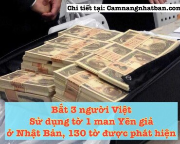 Cảnh sát Nhật đã bắt 3 người Việt Nam sử dụng tờ 1 man yên giả, đã có 130 tờ được tìm thấy tại 120 cửa hàng