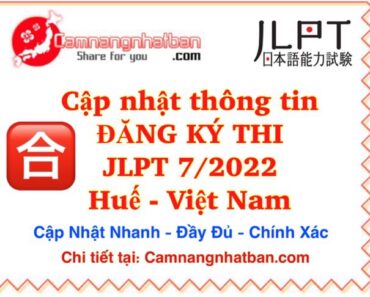 Cập nhật thông tin đăng ký thi JLPT 7/2022 ở Huế Việt Nam