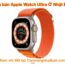 Cập nhật giá bán đồng hồ Apple Watch Ultra Ở Nhật Bản và các tính năng mới