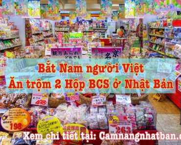 Bắt Nam người Việt ăn cắp 2 hộp BCS ở Nhật Bản