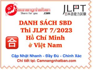 Danh sách SBD thí sinh thi JLPT 7/2023 N1 N2 N3 N4 N5 ở HỒ CHÍ MINH Việt Nam Đầy Đủ nhất