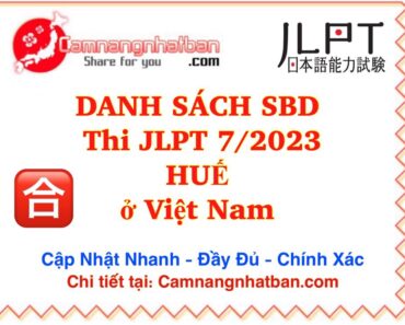 Danh sách số báo danh thi JLPT 7/2023 N1 N2 N3 N4 N5 ở Huế Việt Nam đầy đủ