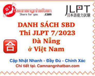 Full danh sách số báo danh JLPT 7/2023 N2 khu vực Đà Nẵng xem trực tiếp