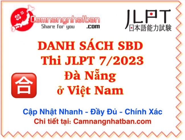 Danh sách SBD thí sinh thi JLPT 7/2023 ở Đà Nẵng Việt Nam Đầy Đủ nhất