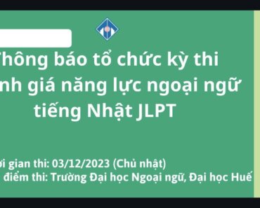 Cập nhật thông tin đăng ký thi JLPT 12/2023 ở Huế Việt Nam đầy đủ chính xác