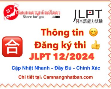 Thông tin đăng ký thi JLPT 12/2024 ở Nhật và Việt Nam đầy đủ chính xác nhất
