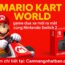 Mario Kart World – Game đua xe siêu hot ra mắt cùng Nintendo Switch 2 tại Nhật Bản