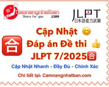 Đáp án Đề thi JLPT 7/2025 N1 N2 N3 N4 N5 Nhanh Chính Xác nhất