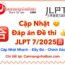 Đáp án Đề thi JLPT 7/2025 N1 N2 N3 N4 N5 Nhanh Chính Xác nhất