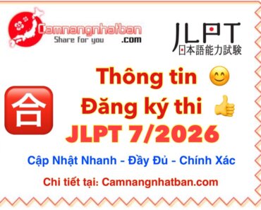 Thông tin đăng ký thi JLPT 7/2026 ở Nhật và Việt Nam đầy đủ chính xác nhất