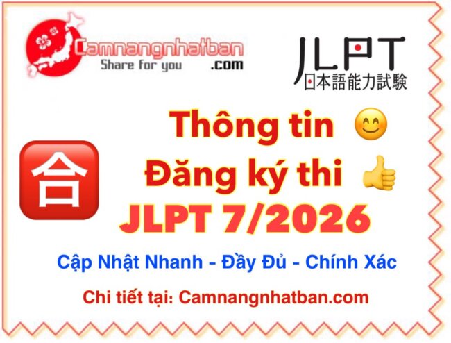 Thông tin đăng ký thi JLPT 7/2026 ở Nhật và Việt Nam đầy đủ chính xác nhất
