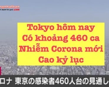Hơn 460 ca nhiễm Corona mới ở Tokyo Nhật, cao kỷ lục