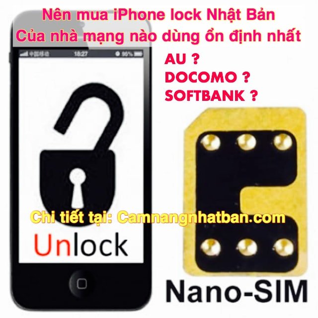Nên mua iphone Lock Nhật Bản nhà mạng nào để dùng ổn định nhất AU Docomo Softbank