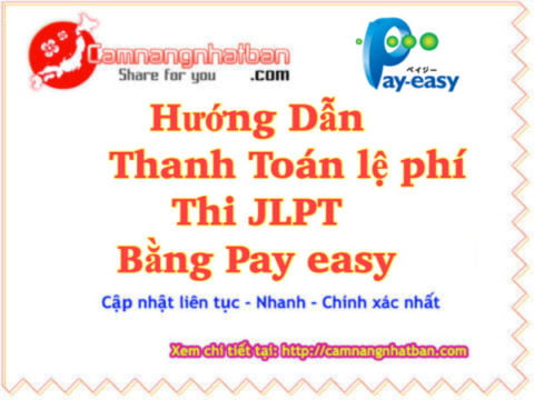 Hướng dẫn thanh toán lệ phí thi JLPT khi đăng ký qua mạng bằng Pay easy tại ATM ở Nhật Bản chi tiết