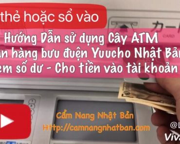 Hướng dẫn sử dụng cây ATM ngân hàng bưu điện Nhật Bản:Cho tiền vào tài khoản