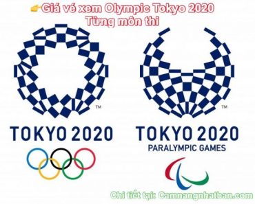 Xem giá vé Olympic Tokyo 2020 ở Nhật Bản của từng môn thấp nhất và cao nhất